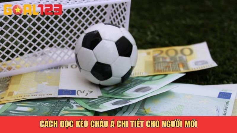 Kèo Châu Á Là Gì? Giải Thích Chi Tiết Dành Cho Người Mới 3 Cách đọc kèo châu Á chi tiết cho người mới