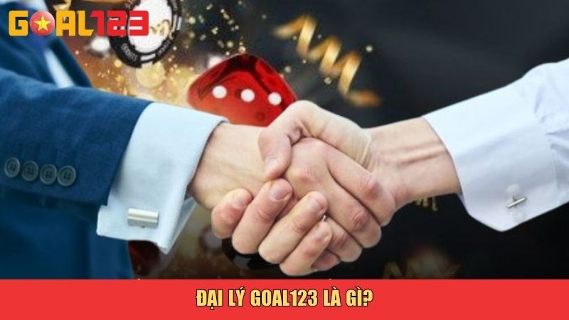 Đại lý Goal123 là gì?