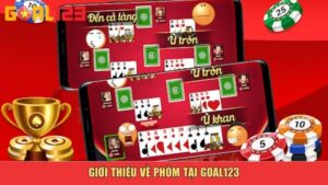 Giới thiệu về Phỏm tại Goal123