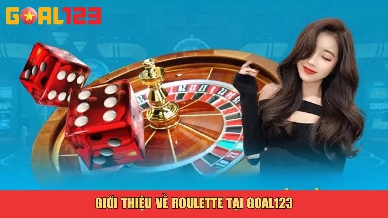 Giới thiệu về Roulette tại Goal123