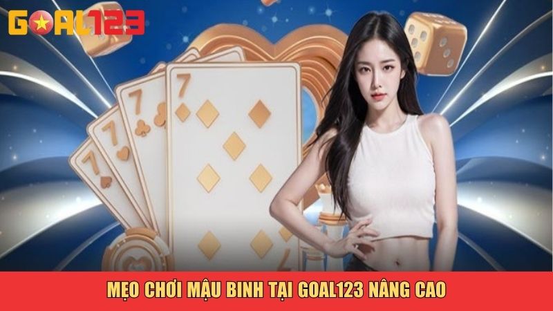 Mẹo chơi Mậu Binh tại goal123 nâng cao