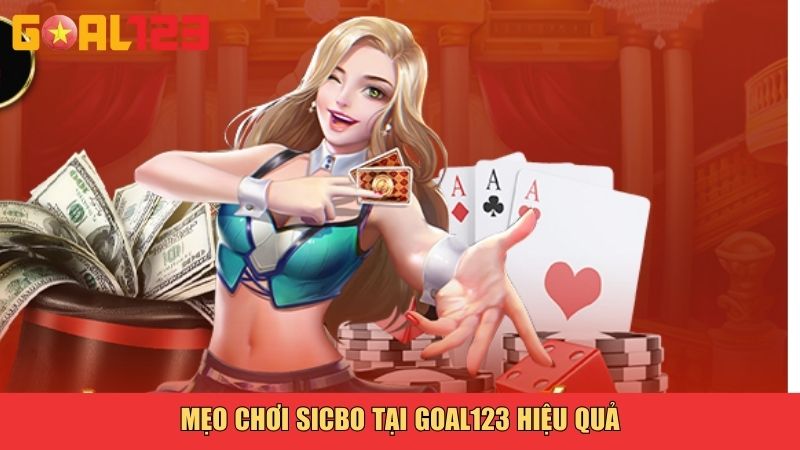Mẹo chơi Sicbo tại Goal123 hiệu quả