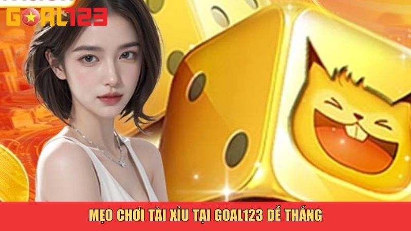 Mẹo chơi Tài Xỉu tại goal123 dễ thắng