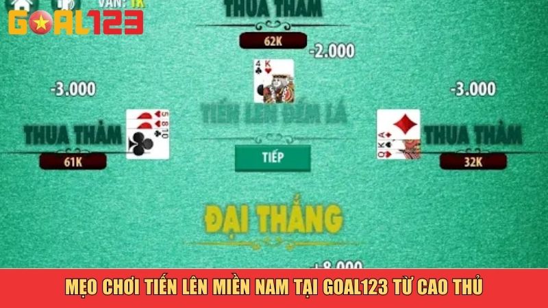 Mẹo chơi Tiến Lên Miền Nam tại goal123 từ cao thủ