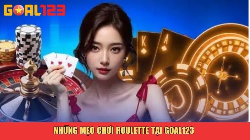 Mẹo Chơi Roulette Tại Goal123 - Kinh Nghiệm Từ Cao Thủ 3 Những mẹo chơi Roulette tại Goal123 giúp bạn nâng cao cơ hội thắng