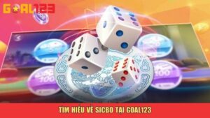 Tìm hiểu về Sicbo tại Goal123