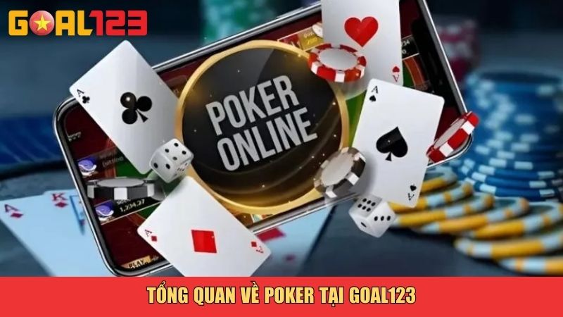 Mẹo Chơi Poker Tại Goal123 Hiệu Quả Từ Cao Thủ Lâu Năm 18 Tổng quan về Poker tại Goal123