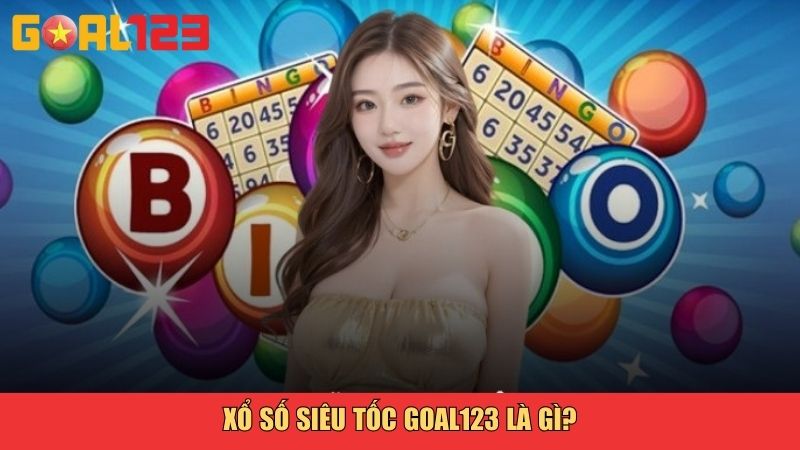 Xổ Số Siêu Tốc Goal123 – Cơ Hội Trúng Thưởng Nhanh Và Uy Tín 2 Xổ số siêu tốc Goal123 là gì?