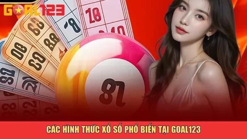 Các hình thức xổ số phổ biến tại Goal123