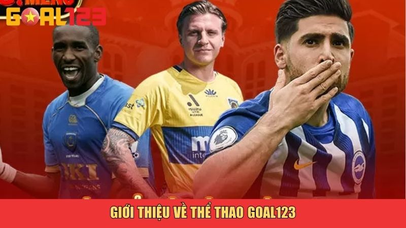 Thể Thao Goal123 – Nền Tảng Cá Cược Thể Thao Uy Tín Và Đẳng Cấp 1 Giới thiệu về thể thao Goal123