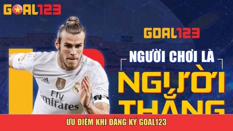 Ưu điểm khi đăng ký Goal123