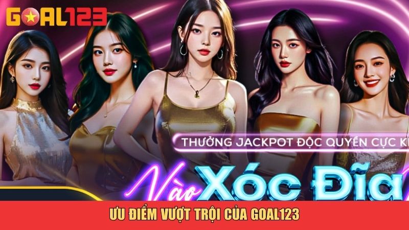 Ưu điểm vượt trội của Goal123